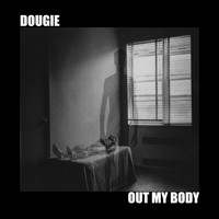 Dougie - Out My Body (Explicit)