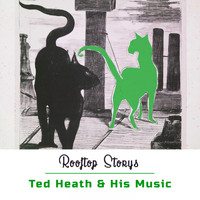 Ted Heath & His Music - Rooftop Storys