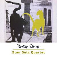 Stan Getz Quartet - Rooftop Storys