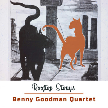 Benny Goodman Quartet - Rooftop Storys