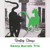 Kenny Burrell Trio - Rooftop Storys