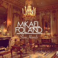 Mikael Foland / - Slow Hands