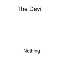 The Devil / - Nothing