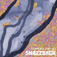Snazzback - Ellsdon in a Hedge, Pt. 1
