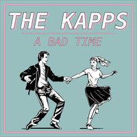 The Kapps - A Bad Time