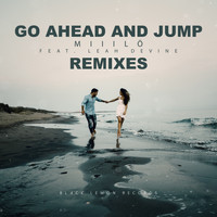 Miiilö feat. Leah Devine - Go Ahead and Jump (Remixes)