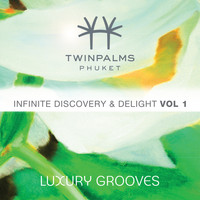 Luxury Grooves - Twinpalms Phuket - Infinite Discovery & Delight, Vol. 1