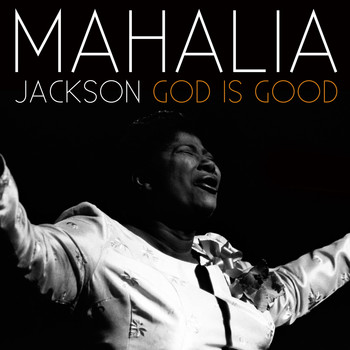 Mahalia Jackson - God Is Good