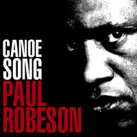 Paul Robeson - Canoe Song