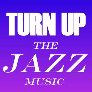 Various Artists - Turn Up The Jazz Music