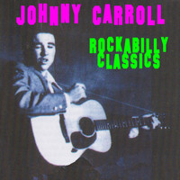 Johnny Carroll - Rockabilly Classics