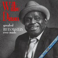 Willie Dixon - Greatest Blues Masters Ever Made