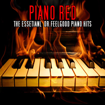 Piano Red - The Essential Dr Feelgood Piano Hits