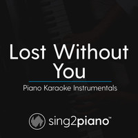 Sing2Piano - Lost Without You (Piano Karaoke Instrumentals)
