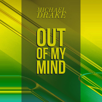 Michael Drake - Out Of My Mind