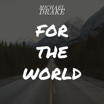 Michael Drake - For The World