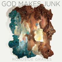 Roadside Graves - God Makes Junk: 2001-2016