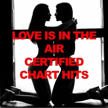Various Artists - Love Is in the Air: Certified Chart Hits