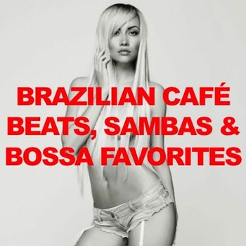 Various Artists - Brazilian Cafe: Beats, Sambas & Bossa Favorites