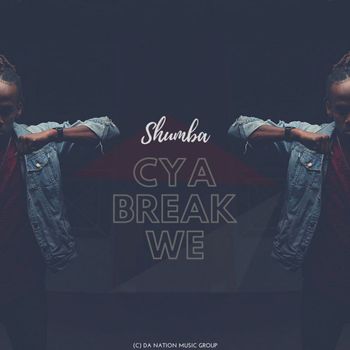 Shumba - Cya Break We