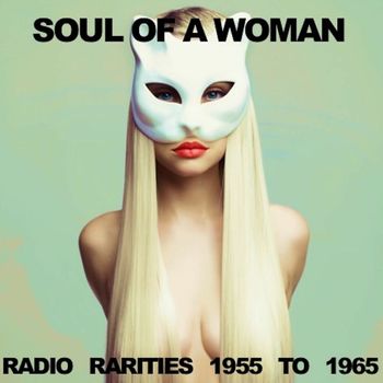 Various Artists - Soul of a Woman: Radio Rarities 1955 to 1965