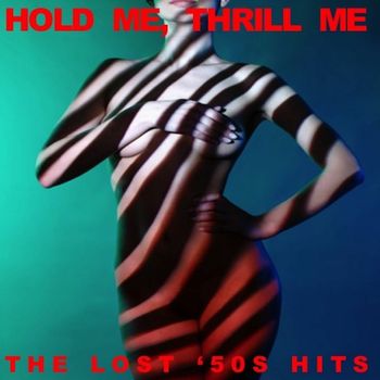 Various Artists - Hold Me, Thrill Me: The Lost '50s Hits