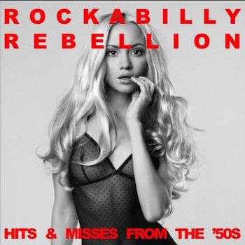 Various Artists - Rockabilly Rebellion: Hits & Misses From the '50s