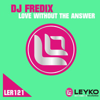 DJ Fredix - Love Without the Answer