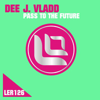 Dee J. Vladd - Pass to the Future