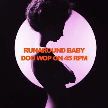 Various Artists - Runaround Baby: Doo Wop on 45 RPM