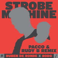 Ruben de Ronde X Rodg - Strobe Machine (Pacco & Rudy B Remix)
