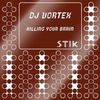 DJ Vortex - Killing Your Brain