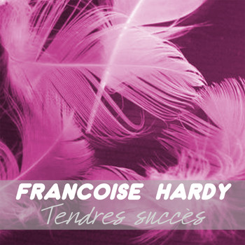 Françoise Hardy - Tendres succès