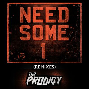 The Prodigy - Need Some1 (Remixes)