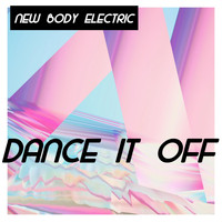 New Body Electric - Dance It Off
