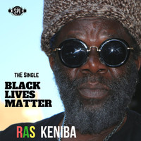 Ras Keniba - Black Lives Matter