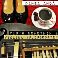 Piotr Nowotnik - Dansa ändå (feat. Violina Juliusdotter)
