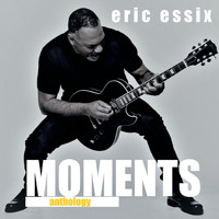 Eric Essix - Moments Anthology (Explicit)