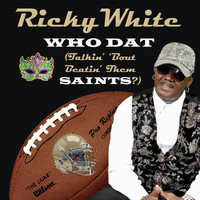 Ricky White - Who Dat (Talkin' 'Bout Beatin' Them Saints?)