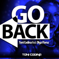 Toni Codina - Go Back (feat. Olga Floruc)