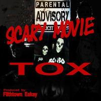 Tox - Scary Movie (Explicit)