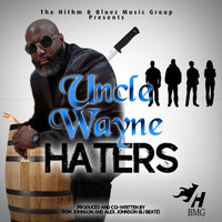 Uncle Wayne - Haters (Explicit)