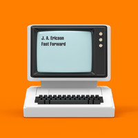 J. A. Ericson - Fast Forward