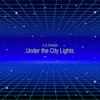 J. A. Ericson - Under the City Lights
