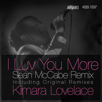 Kimara Lovelace - I Luv You More (Sean McCabe Remixes)