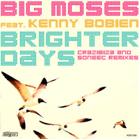 Big Moses feat. Kenny Bobian - Brighter Days (Crazibiza & Soneec Remixes)