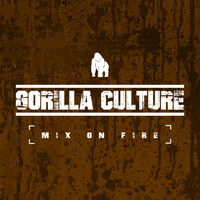 Gorilla Culture - Mix on Fire