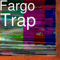 Fargo - Trap (Explicit)