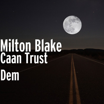 Milton Blake - Caan Trust Dem