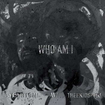 Avi (feat. Aye Mitch and Theekidspex!) - Who Am I